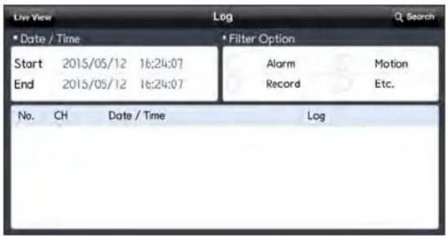 Live View Log Q Search * Date / Time Filter Option Start 2015/05/12 16:24:07 End 2015/05/12 16:24:07 Alarm Motion Record Etc. No. CH Date / Time Log
