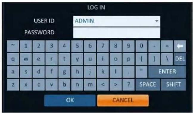 LOG IN USER ID ADMIN PASSWORD ~ 1 2 3 4 5 6 7 8 9 0 - = ← q w e r t y u i o p { ] \ DEL a s d f g h j k l . " ENTER z x c v b n m < > ? SPACE SHIFT OK CANCEL
