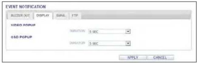 EVENT NOTIFICATION BUZZER OUT DISPLAY EMAIL FTP VIDEO POPUP DURATION: 5 SEC OSO POPUP DURATION: 5 SEC APPLY CANCEL