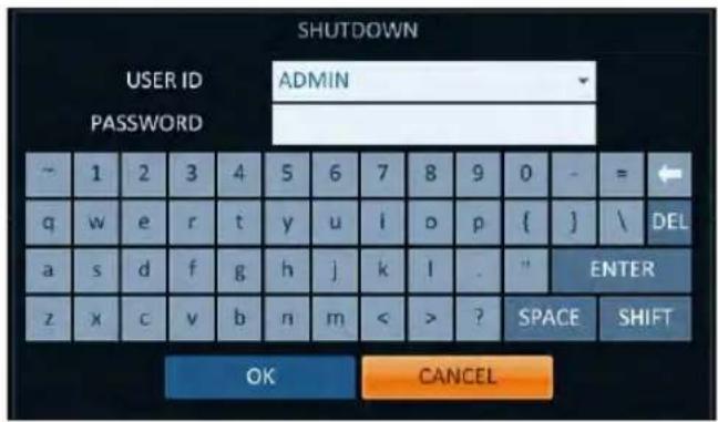 SHUTDOWN USER ID ADMIN PASSWORD ~ 1 2 3 4 5 6 7 8 9 0 - = ← q w e r t y u i o p { } \ DEL a s d f g h j k l . " ENTER z x c v b n m < > ? SPACE SHIFT OK CANCEL