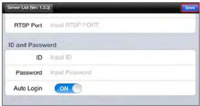 Server List (Ver. 1.3.3) RTSP Port Input RTSP PORT ID and Password ID Input ID Password Input Password Auto Login ON