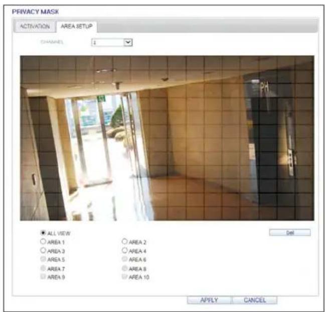 PRIVACY MASK ACTIVATION AREA SETUP CHANNEL 2 ● ALL VIEW ○ AREA 1 ○ AREA 2 ○ AREA 3 ○ AREA 4 ○ AREA 5 ○ AREA 6 ○ AREA 7 ○ AREA 8 □ AREA 9 □ AREA 10 Apply Cancel