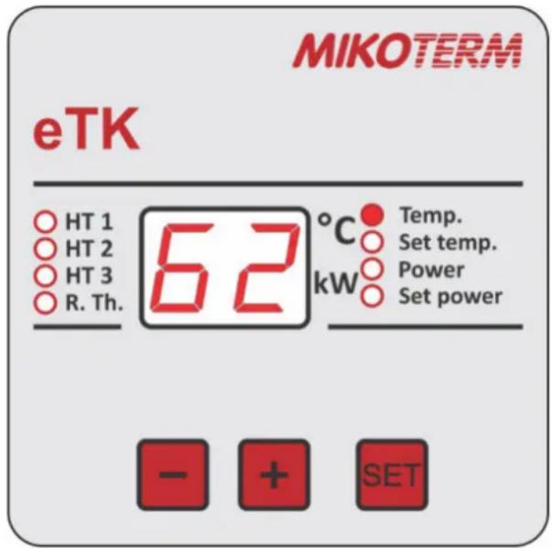 MIKOTERM eTK ○ HT 1 ○ HT 2 ○ HT 3 ○ R. Th. 62 °C kW Temp. Set temp. Power Set power - + SET
