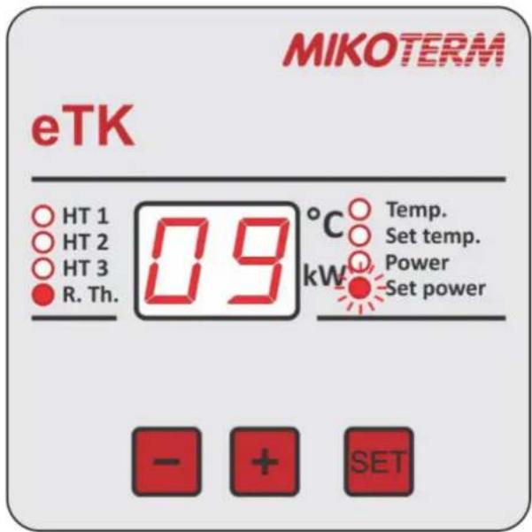 eTK MIKOTERM HT 1 HT 2 HT 3 R. Th. 09°C kW Temp. Set temp. Power Set power - + SET