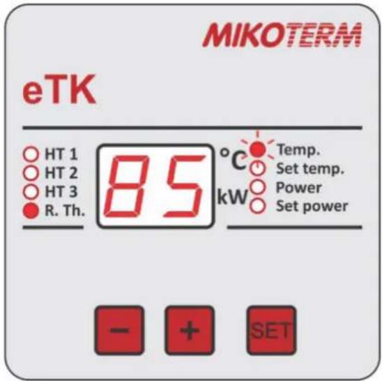 eTK MIKOTERM HT 1 HT 2 HT 3 R. Th. 85°C kW Temp. Set temp. Power Set power - + SET