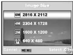 Image Size 6M 2816 X 2112 4M 2304 X 1728 2M 1600 X 1200 0.3 M 640 X 480 Cancel: MENU Select: Cancel