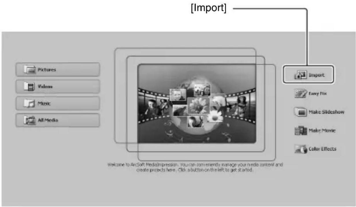[Import] Pictures Videos Music All Media Import Easy Fix Make Slideshow Make Movie Color Effects Welcome to ArcSoft MediaImpression. You can conveniently manage your media content and create projects here. Click a button on the left to get started.