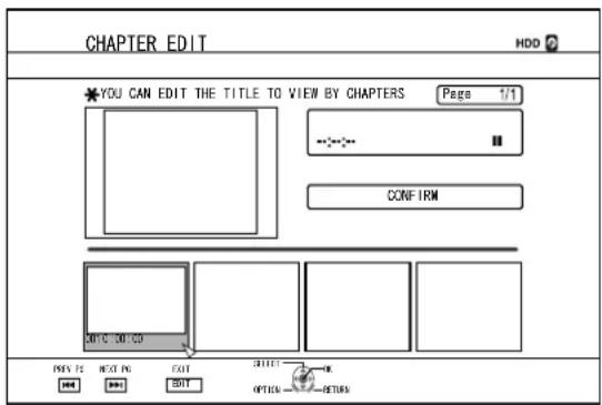 CHAPTER EDIT HDD ? YOU CAN EDIT THE TITLE TO VIEW BY CHAPTERS Page 1/1 CONFIRM NOT C: .00 CO PREV PC NEXT PC EXIT SELECT OPTIONAL RETURNS