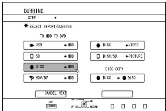 DUBBING STEP SELECT IMPORT/DUBBING TO HDD TO DVD USB → HDD SD → HDD DISC → HDD HDV/DV → HDD DISC ↔ VIDEO DISC/SD ↔ PICTURE DISC COPY DISC → DISC CANCEL NEX EQT Y28190 OPTIONAL OK RETURN