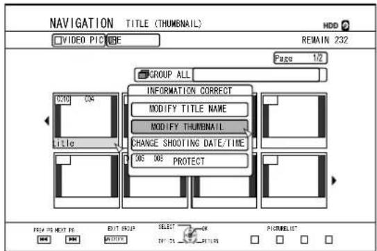 NAVIGATION TITLE (THUMBNAIL) VIDEO PICTURE HDD REMAIN 232 GROUP ALL INFORMATION CORRECT MODIFY TITLE NAME MODIFY THUMBNAIL CHANGE SHOOTING DATE/TIME COS 005 PROTECT FROM PTS NEXT PK. EXIT GROUP SELECT ON TITLES PICKITMELIC T