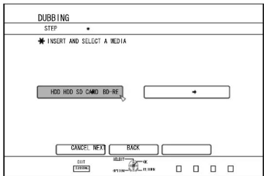DUBBING STEP * INSERT AND SELECT A MEDIA HDD HDD SD CAMID BD-RE CANCEL NEXT BACK EXIT SELECT OK FIRING OP'1106 15:00 PM