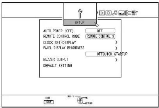 AUTO POWER (OFF) OFF REMOTE CONTROL CODE REMOTE CONTROL 3 CLOCK SET/DISPLAY > PANEL DISPLAY BRIGHTNESS > OFF/OQUICK STARTUP BUZZER OUTPUT > DEFAULT SETTING > EXIT SETUP OUTPUT RESET