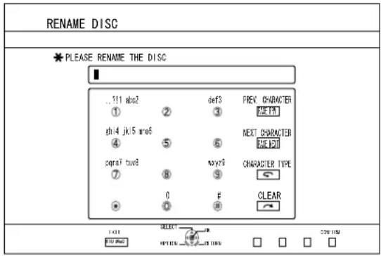 RENAME DISC * PLEASE RENAME THE DISC ..!! abc2 ① ② def3 gh14 jkl5 wro6 ④ ⑤ ⑥ sqraf2 tuw3 ⑦ ⑧ wry73 0 ⑨ Character TYPE CLEAR EXIT SELECT COW WM FUI SHO INFO USA
