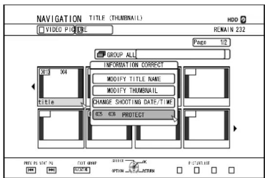 NAVIGATION TITLE (THUMBNAIL) VIDEO PICTURE HDD REMAIN 232 Page 1/2 GROUP ALL INFORMATION CORRECT MODIFY TITLE NAME MODIFY THUMBNAIL CHANGE SHOOTING DATE/TIME 05 08 PROTECT PREV. NO. NO. EXIT GROUP OPTION TITLE RETURN FUTURES LIST