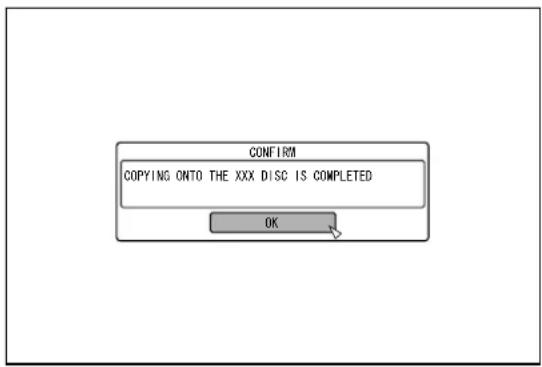 CONFIRM COPYING ONTO THE XXX DISC IS COMPLETED OK