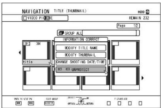 NAVIGATION TITLE (THUMBNAIL) VIDEO PICTURE HDD ? REMAIN 232 PAGE 1/2 GROUP ALL INFORMATION CORRECT MODIFY TITLE NAME MODIFY THUMBNAIL CHANGE SHOOTING DATE/TIME 005 028 UNPROTECT PREV. NO NOT IN EXIT GROUP OPTION F UNTER LIST