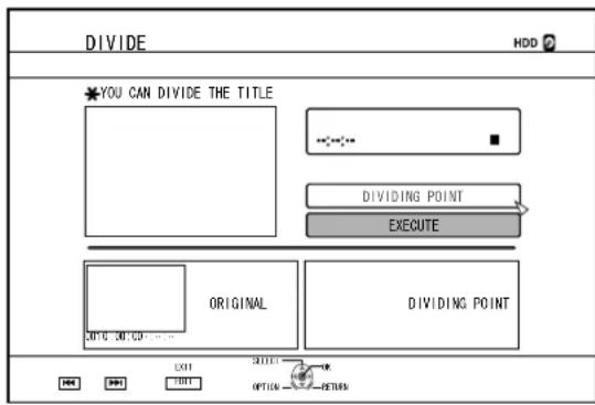DIVIDE HDD ? *YOU CAN DIVIDE THE TITLE DIVIDING POINT EXECUTE ORIGINAL DIVIDING POINT EXIT EXIT OPTION RETURN