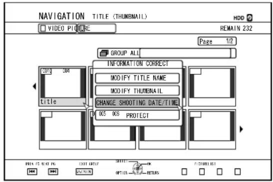 NAVIGATION TITLE (THUMBAIL) VIDEO PICTURE REMAIN 232 Page 1/2 GROUP ALL INFORMATION CORRECT MODIFY TITLE NAME MODIFY THUMBAIL CHANGE SHOOTING DATE/TIME 005 006 PROTECT TITLE PRINT /S N/O IN EXIT OUTPUT OPTIONS → RETURNS F:\PROIEE\ST