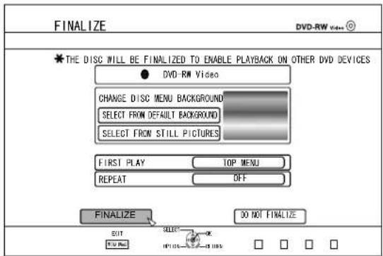 FINALIZE DVD-RW video THE DISC WILL BE FINALIZED TO ENABLE PLAYBACK ON OTHER DVD DEVICES DVD-RW Video CHANGE DISC MENU BACKGROUND SELECT FROM DEFAULT BACKGROUND SELECT FROM STILL PICTURES FIRST PLAY TOP MENU REPEAT OFF FINALIZE DO NOT FINALIZE EXIT SELECT OK NO NO. F/U No. 100% 100% 100%