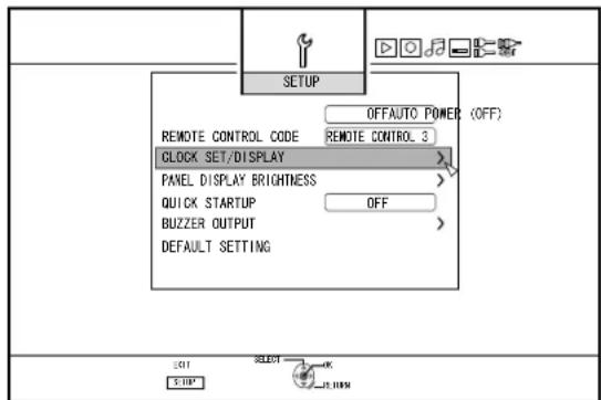 SETUP OFFAUTO POWER (OFF) REMOTE CONTROL CODE REMOTE CONTROL 3 CLOCK SET/DISPLAY > PANEL DISPLAY BRIGHTNESS > QUICK STARTUP OFF > BUZZER OUTPUT > DEFAULT SETTING SET1 SELECT OK START