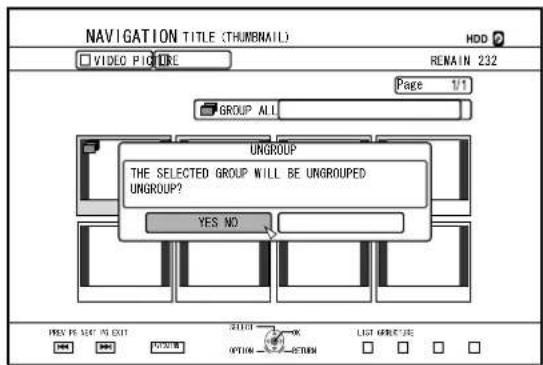NAVIGATION TITLE (THUMBMAIL) VIDEO PICTURE HDD RENAIN 232 PAGE 1/1 GROUP ALL UNGROUP THE SELECTED GROUP WILL BE UNGROUPED UNGROUP? YES NO PREY PE SET IN EXIT OPTION LIST REFUTS OK RETURN