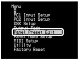 Menu PC1 Input Setup PC2 Input Setup DSK Setup Output Rate Panel Preset Edit Panel Pulse Setup MIDI Setup Utility Factory Reset