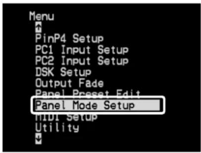 Menu PinP4 Setup PC1 Input Setup PC2 Input Setup DSK Setup Output Fade Panel Preset Edit Panel Mode Setup MIDI Setup Utility