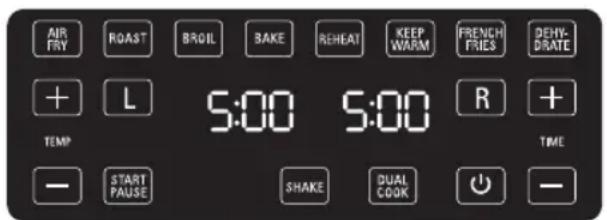 AIR FRY ROAST BROIL BAKE REHEAT KEEP WARM FRENCH FRIES DEHY- DRATE + L 5:00 5:00 R + TEMP TIME - START PAUSE SHAKE DUAL COOK -