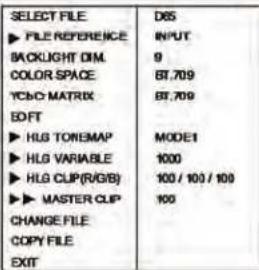 SELECT FILE ► FILE REFERENCE BACKLIGHT DIM. COLOR SPACE YCNO MATRIX EBFT ► HLG TORMAP ► HLG VARIABLE ► HLG CUP(R/GB) ► MASTER CUP CHANGE FILE COPY FILE EXIT
