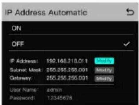 IP Address Automatic ON OFF IP Address: 192.168.210.011 Modify Socket Mask: 255.255.255.001 Modify Gateway: 255.255.255.001 Modify User Name: admin Password: 12345678