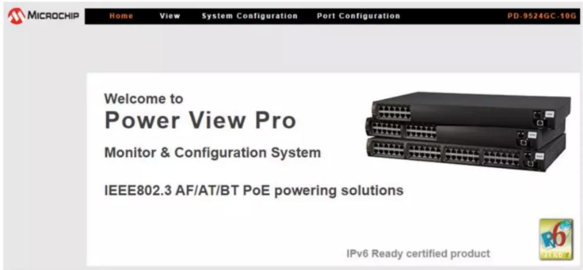 MICROCHIP Home View System Configuration Port Configuration PD-9524GC-10G Welcome to Power View Pro Monitor & Configuration System IEEE802.3 AF/AT/BT PoE powering solutions IPv6 Ready certified product