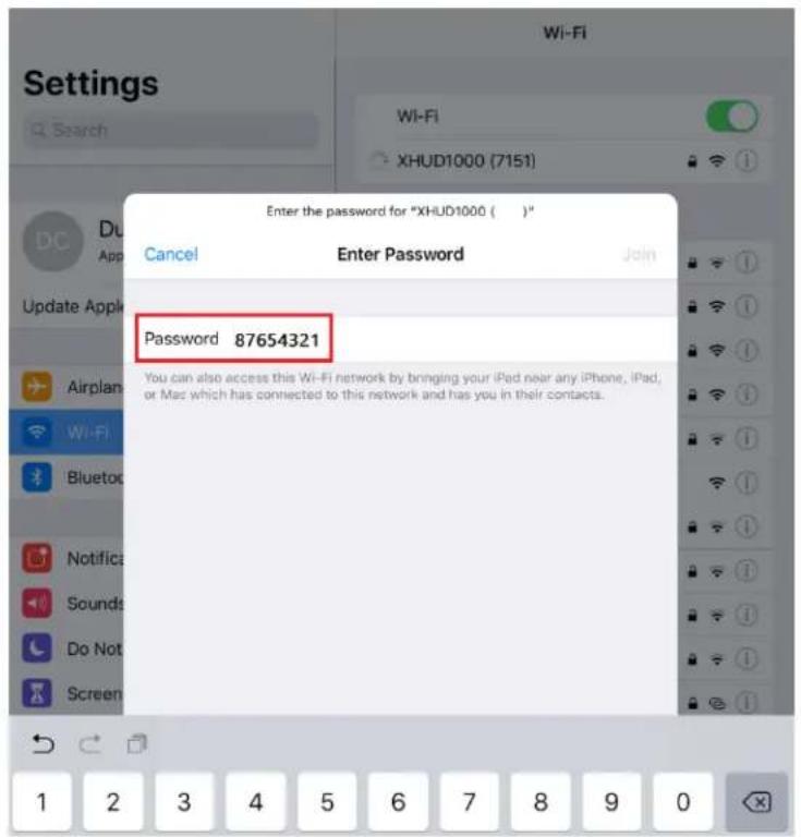 Enter the password for "XHUD1000 ( ) Password 87654321 You can also access this Wi-Fi network by bringing your iPad near any iPhone, iPad, or Mac which has connected to this network and has you in their contacts.