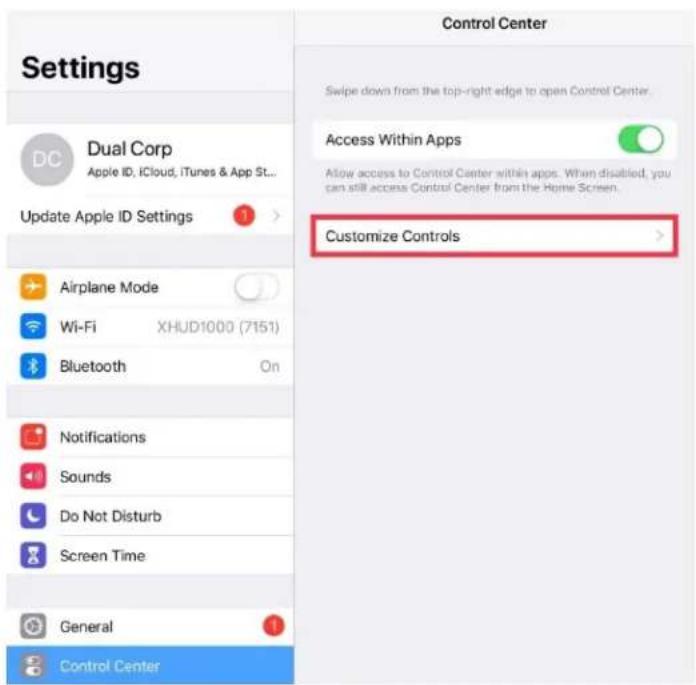 Settings Dual Corp Apple ID, iCloud, iTunes & App St... Update Apple ID Settings Airplane Mode Wi-Fi XHUD1000 (7151) Bluetooth On Notifications Sounds Do Not Disturb Screen Time General Control Center Control Center Swipe down from the top-right edge to open Control Center. Access Within Apps Allow access to Control Center within apps. When disabled, you can still access Control Center from the Home Screen. Customize Controls