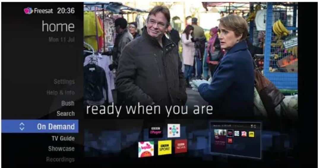 Freesat 20:36 home Mon 11 Jul Settings Help & Info Bush Search On Demand TV Guide Showcase Recordings ready when you are