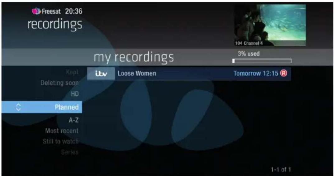 Freesat 20:36 recordings my recordings 3% used Kept Delete soon HD Planned A-Z Most recent Still to watch Series itv Loose Women Tomorrow 12:15 ® 1-1 of 1