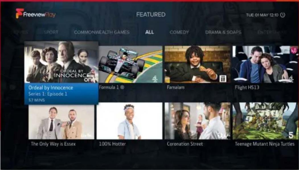 Freesview Play FEATURED TUE 01 MAY 12:10 SPORT COMMONWEALTH GAMES ALL COMEDY DRAMA & SOAPS ENTERITANUE ORDEAL BY INNOCENCE One Formula 1 ® Farnalam Flight HS13 Ordeal by Innocence Series 1: Episode 1 57 MINS The Only Way is Essex 100% Hotter Coronation Street Teenage Mutant Ninja Turtles