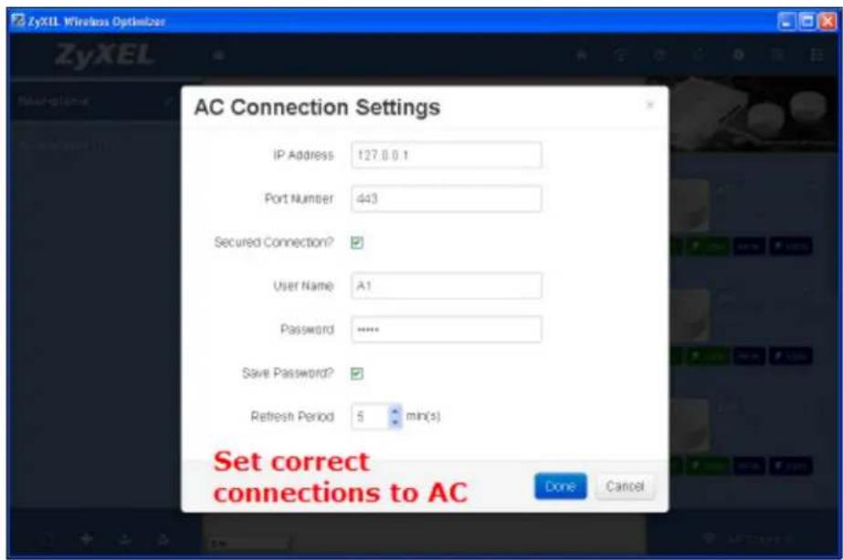 ZyxEL Wireless Options AC Connection Settings IP Address 127.0.0.1 Port Number 443 Secured Connection? User Name A1 Password ****** Save Password? Refresh Period 5 min(s) Set correct connections to AC Done Cancel