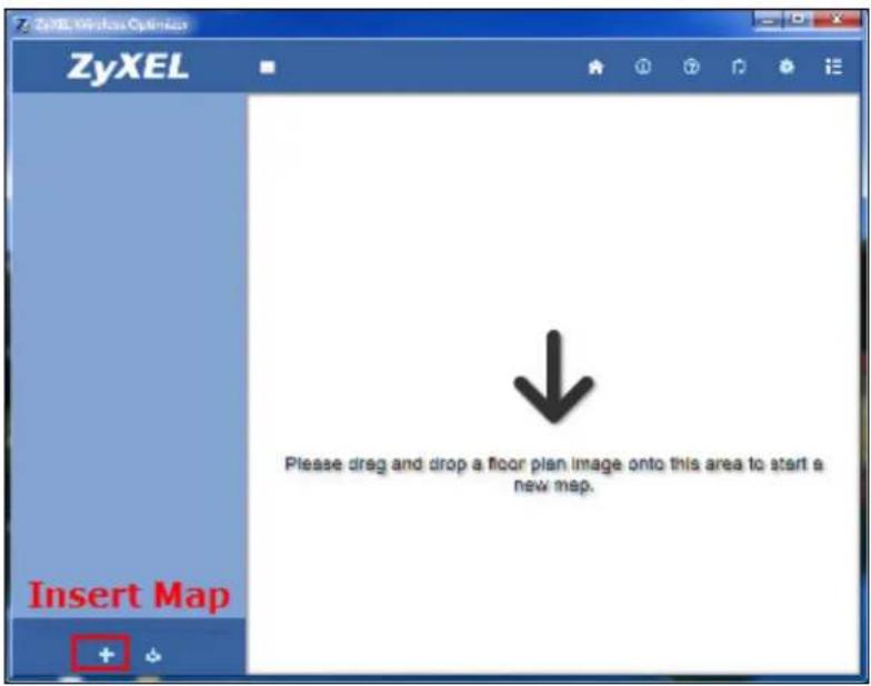 ZyXEL Insert Map ZyXEL Windows Optimizer Please drag and drop a floor plan image onto this area to start a new map.