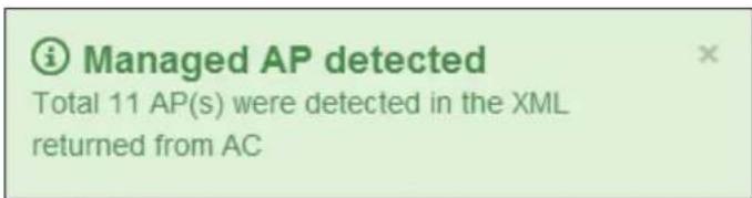 i Managed AP detected Total 11 AP(s) were detected in the XML returned from AC