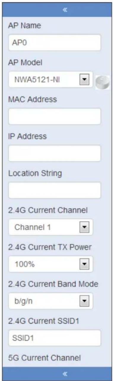 AP Name AP0 AP Model NWA5121-NI MAC Address IP Address Location String 2.4G Current Channel Channel 1 2.4G Current TX Power 100% 2.4G Current Band Mode b/g/n 2.4G Current SSID1 SSID1 5G Current Channel