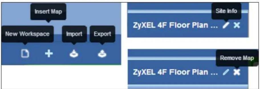 Insert Map New Workspace Import Export + Site Info ZyXEL 4F Floor Plan ... Remove Map ZyXEL 4F Floor Plan ... / ✗