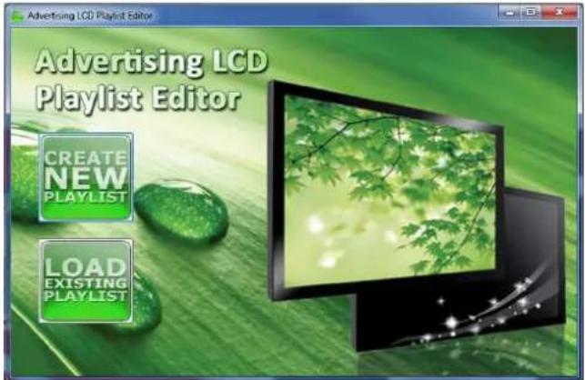 Advertising LCD Playlist Editor CREATE NEW PLAYLIST LOAD EXISTING PLAYLIST
