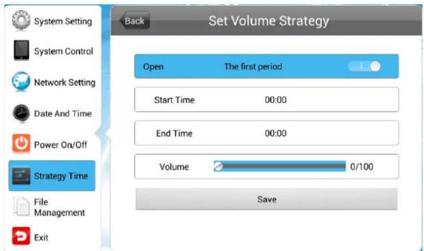 Set Volume Strategy System Setting System Control Network Setting Date And Time Power On/Off Strategy Time File Management Exit Back Open The first period Start Time 00:00 End Time 00:00 Volume 0/100 Save