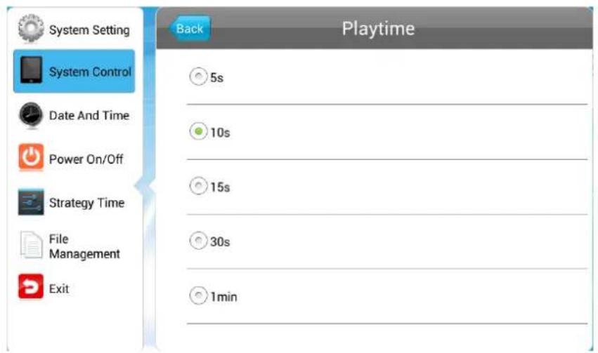 System Setting System Control Date And Time Power On/Off Strategy Time File Management Exit Back Playtime 5s 10s 15s 30s 1min