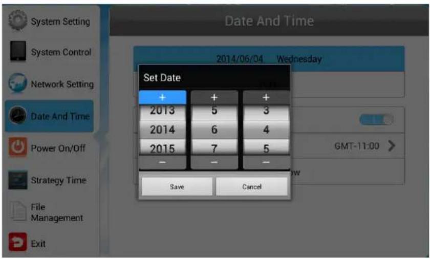 System Setting System Control Network Setting Date And Time Power On/Off Strategy Time File Management Exit 2014/06/04 Wednesday Set Date + + + 2013 5 3 2014 6 4 2015 7 5 - - - Save Cancel GMT-11:00 > View