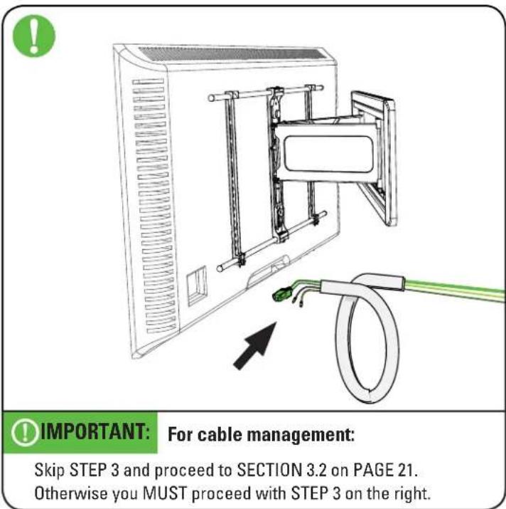 IMPORTANT: For cable management: Skip STEP 3 and proceed to SECTION 3.2 on PAGE 21. Otherwise you MUST proceed with STEP 3 on the right.