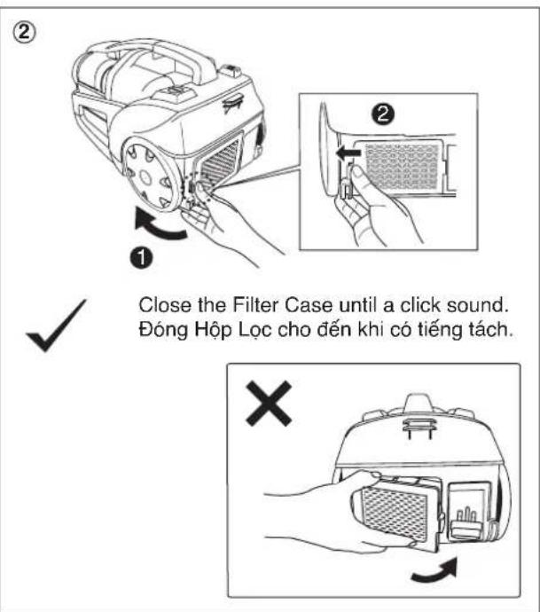 ② ① ② Close the Filter Case until a click sound. Đóng Hộp Lộc cho đến khi có tiếng tách. ✓ ✗