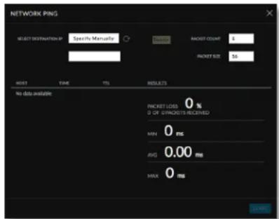NETWORK PING SELECT DISTINATION BY: Specific Manuals COUNT: RACKET COUNT: 5 RACKET SIZE: 56 HOST TIME YTL RESULTS No data available 0 % 0 OF SPROSETS RECEIVED MIN 0 fps AVG 0.00 ms MAX 0 fps