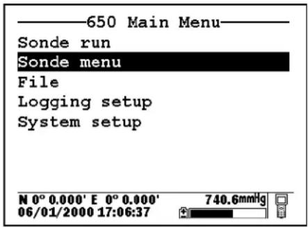 ——650 Main Menu—— Sonde run Sonde menu File Logging setup System setup N 0° 0.000' E 0° 0.000' 06/01/2000 17:06:37 740.6mmHg