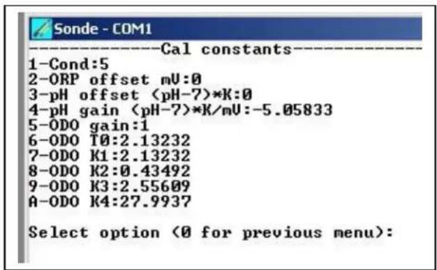 Sonde - COM1 ----Cal constants---- 1-Cond:5 2-ORP offset mV:0 3-pH offset (pH-7)*K:0 4-pH gain (pH-7)*K/mV:-5.05833 5-ODO gain:1 6-ODO T0:2.13232 7-ODO K1:2.13232 8-ODO K2:0.43492 9-ODO K3:2.55609 A-ODO K4:27.9937 Select option (0 for previous menu):